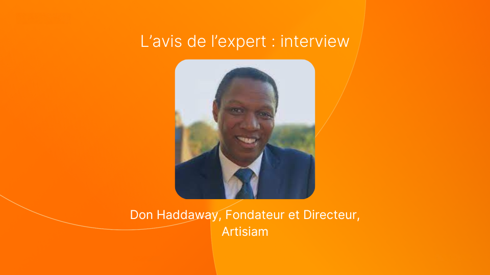 L'avis de l'expert : Interview de Don Haddaway, fondateur et directeur d'Artisiam