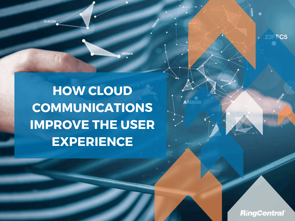 how-cloud-communications-improve-the-user-experience