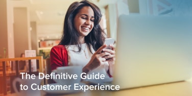 The Definitive Guide to Customer Experience