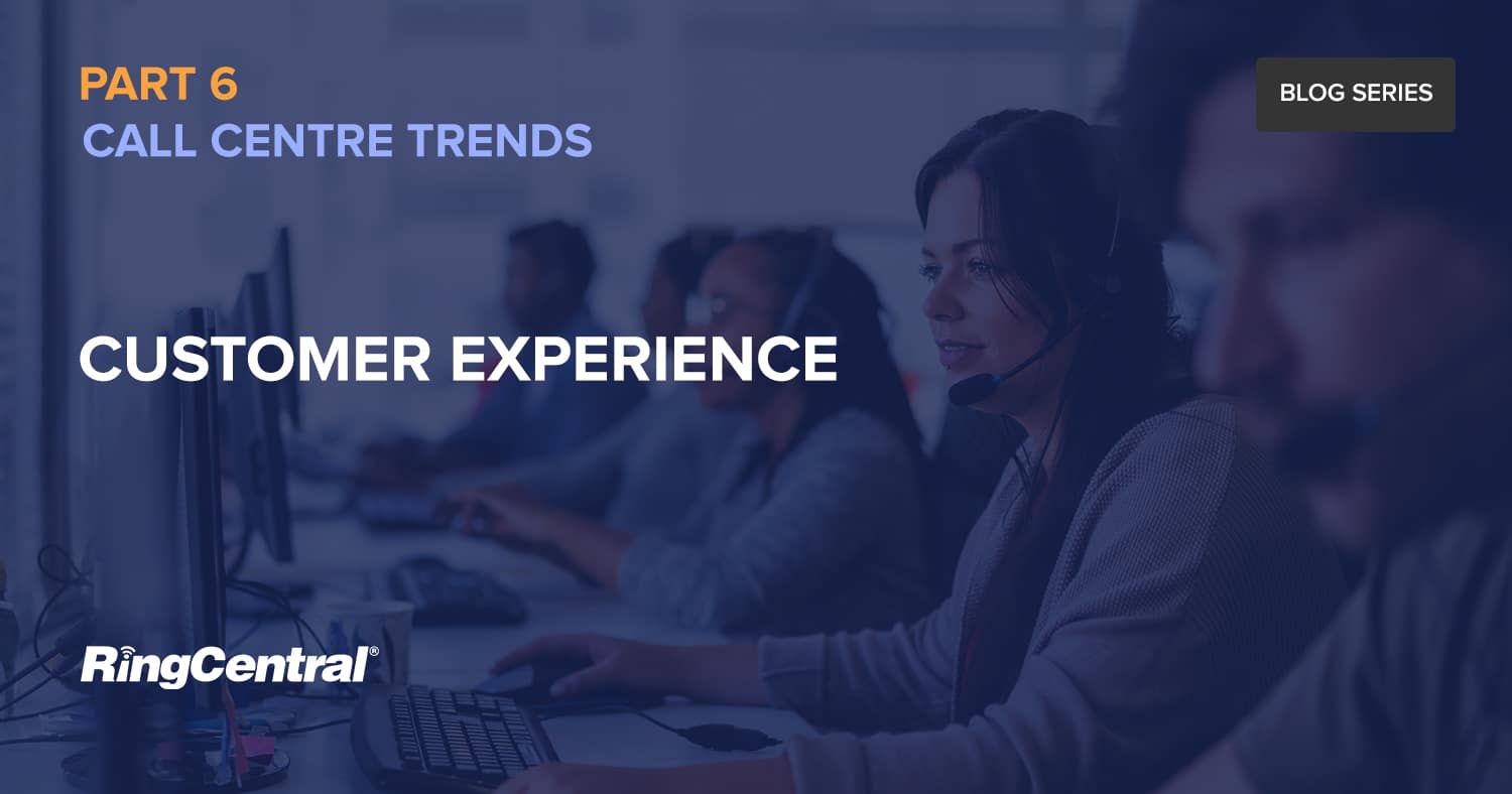 Call Centre Trends Customer Experience
