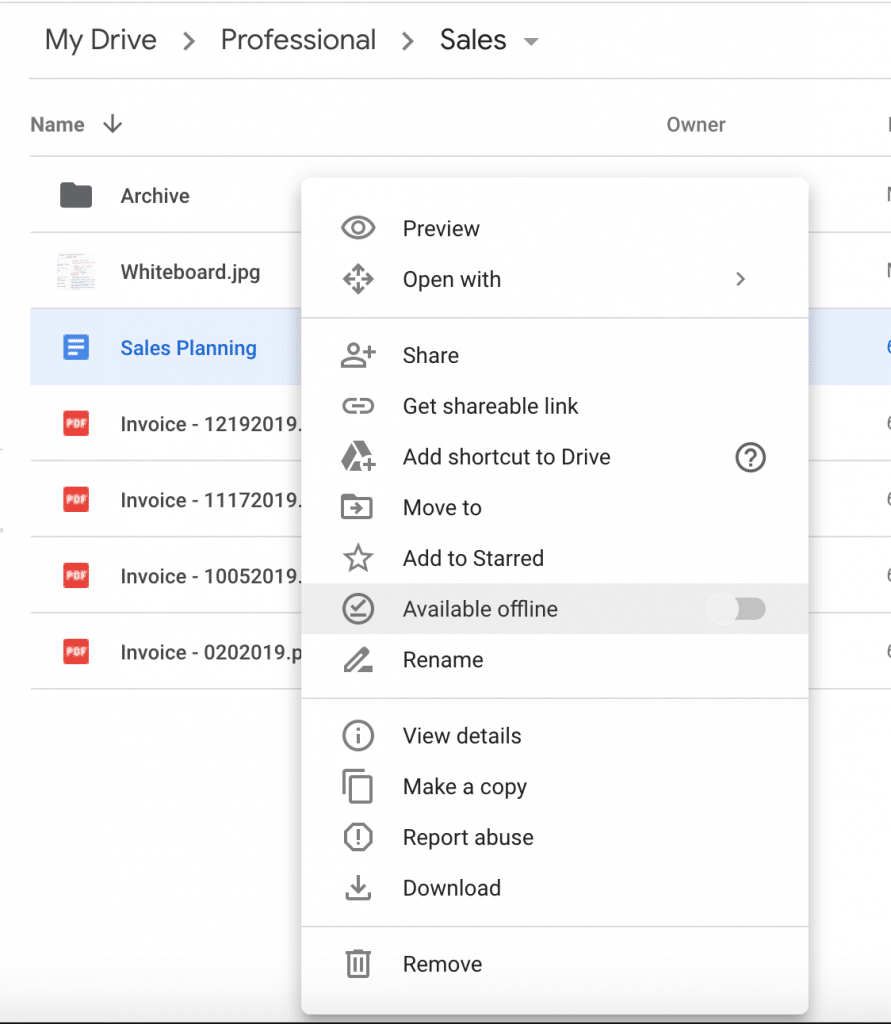 Google Drive: Select which files you want access to offline by right-clicking and toggling on Available offline.