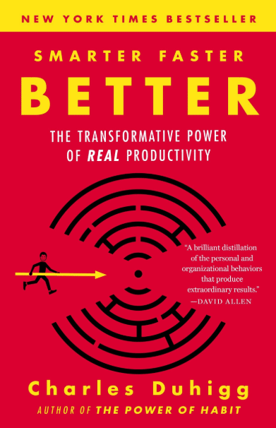 Smarter Faster Better: The Transformative Power of Real Productivity—Charles Duhigg